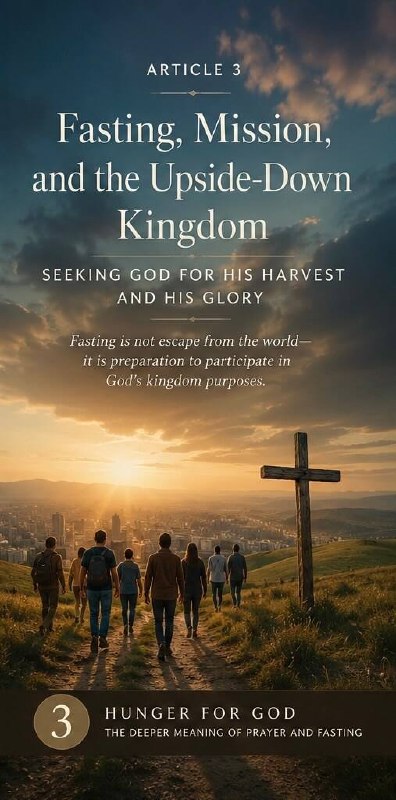 Fasting, Mission, and the Upside-Down Kingdom | Moheb Mina
